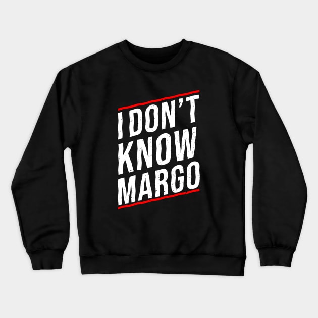 I DON'T KNOW MARGO Crewneck Sweatshirt by Printnation